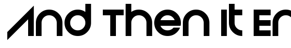 And Then It Ends font preview